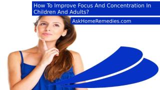 How To Improve Focus And Concentration In Children And Adults.pptx